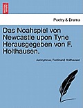 Das Noahspiel Von Newcastle Upon Tyne Herausgegeben Von F. Holthausen.