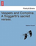 Vespers and Compline. a Soggarth's Sacred Verses.