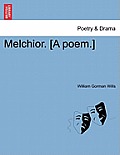 Melchior. [A Poem.]