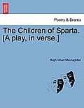 The Children of Sparta. [a Play, in Verse.]
