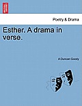 Esther. a Drama in Verse.