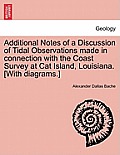 Additional Notes of a Discussion of Tidal Observations Made in Connection with the Coast Survey at Cat Island, Louisiana. [with Diagrams.]