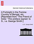 A Fortnight in the Famine Country of Bengal, Etc. [reprinted from the Friend of India. the Preface Signed: G. S., i.e. George Smith.]
