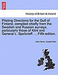 Piloting Directions for the Gulf of Finland, Compiled Chiefly from the Swedish and Russian Surveys, Particularly Those of Klint and General L. Spafari