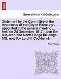 Statement by the Committee of the Inhabitants of the City of Edinburgh, Appointed at the General Meeting ... Held on 2D December 1817, Upon the Subjec