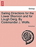 Sailing Directions for the Lower Shannon and for Lough Derg. by Commander J. Wolfe. Second Edition