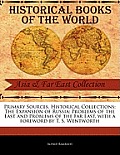 Primary Sources, Historical Collections: The Expansion of Russia: Problems of the East and Problems of the Far East, with a Foreword by T. S. Wentwort