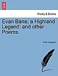 Evan Bane; A Highland Legend: And Other Poems.