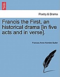 Francis the First, an Historical Drama [In Five Acts and in Verse].