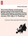 The United States and England: Being a Reply to the Criticism [By Robert Southey] of Inchiquin's Letters, Contained in the Quarterly Review for Janua