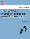 The Harmonic Preceptor; A Didactic Poem, in Three Parts.