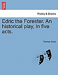 Edric the Forester. an Historical Play, in Five Acts.