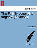 The Family Legend: A Tragedy. [In Verse.] the Second Edition