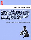 A Journey Into England in the Year 1598 [Being a Part of the Itinerary of P. H. Translated by R. Bentley. Edited by Horace Walpole, Earl of Oxford]. L