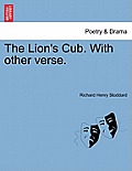 The Lion's Cub. with Other Verse.