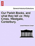 Our Parish Books, and What They Tell Us: Holy Cross, Westgate, Canterbury.