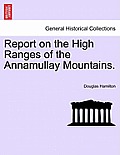 Report on the High Ranges of the Annamullay Mountains.