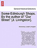Some Edinburgh Shops. by the Author of Our Street [J. Livingston].