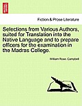 Selections from Various Authors, Suited for Translation Into the Native Language and to Prepare Officers for the Examination in the Madras College.