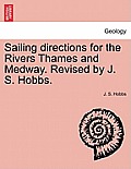 Sailing Directions for the Rivers Thames and Medway. Revised by J. S. Hobbs.