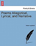 Poems Allegorical, Lyrical, and Narrative.