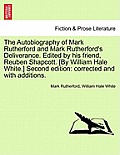 The Autobiography of Mark Rutherford and Mark Rutherford's Deliverance. Edited by His Friend, Reuben Shapcott. [By William Hale White.] Second Edition