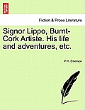 Signor Lippo, Burnt-Cork Artiste. His Life and Adventures, Etc.