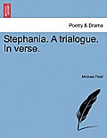 Stephania. a Trialogue. in Verse.