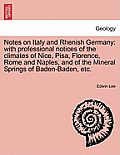 Notes on Italy and Rhenish Germany: With Professional Notices of the Climates of Nice, Pisa, Florence, Rome and Naples, and of the Mineral Springs of