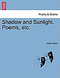 Shadow and Sunlight. Poems, Etc.