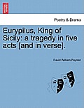 Eurypilus, King of Sicily: A Tragedy in Five Acts [And in Verse].