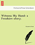 Witness My Hand: A Fenshire Story.