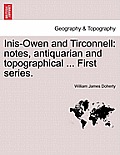 Inis-Owen and Tirconnell: Notes, Antiquarian and Topographical ... First Series.