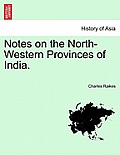Notes on the North-Western Provinces of India.