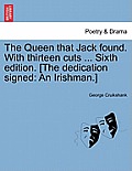 The Queen That Jack Found. with Thirteen Cuts ... Sixth Edition. [The Dedication Signed: An Irishman.]