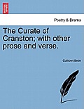 The Curate of Cranston; With Other Prose and Verse.