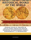 Primary Sources, Historical Collections: Hinduism and Its Relations to Christianity, with a Foreword by T. S. Wentworth