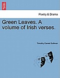 Green Leaves. a Volume of Irish Verses.