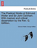 The Poetical Works of Edmund Waller and Sir John Denham. with Memoir and Critical Dissertation by the REV. G. Gilfillan.