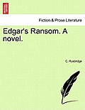 Edgar's Ransom. a Novel.