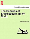 The Beauties of Shakespeare. by W. Dodd.