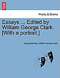 Essays ... Edited by William George Clark. [With a Portrait.]