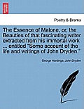 The Essence of Malone, Or, the Beauties of That Fascinating Writer Extracted from His Immortal Work ... Entitled Some Account of the Life and Writing