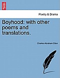 Boyhood: with other poems and translations.