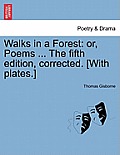 Walks in a Forest: Or, Poems ... the Fifth Edition, Corrected. [With Plates.]