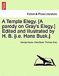 A Temple Elegy. [a Parody on Gray's Elegy.] Edited and Illustrated by H. B. [i.E. Hans Busk.]