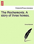The Rochemonts. a Story of Three Homes.
