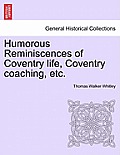 Humorous Reminiscences of Coventry Life, Coventry Coaching, Etc.