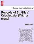 Records of St. Giles' Cripplegate. [With a Map.]