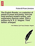 The English Reader, or a Selection of Pieces in Prose and Poetry; From the Most Eminent Modern Writers, with Explanatory German Notes. with a Preface